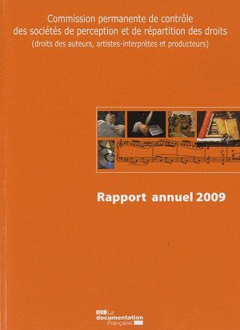 Couverture du livre « Rapport annuel de la commission permanente de contrôle des société de perception et de répartition des droits ; droits de auteurs, artistes-interprétes et producteurs (édition 2009) » de  aux éditions Documentation Francaise