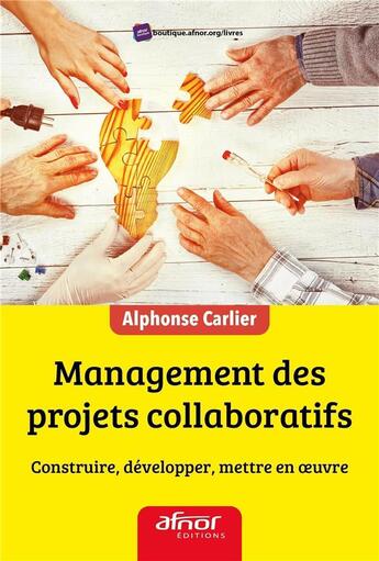 Couverture du livre « Management des projets collaboratifs ; construire, développer, mettre en oeuvre » de Alphonse Carlier aux éditions Afnor