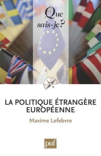 Couverture du livre « La politique étrangère européenne » de Maxime Lefebvre aux éditions Que Sais-je ?