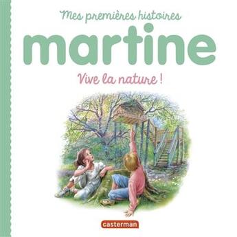 Couverture du livre « Martine, vive la nature ! » de Delahaye Gilbert et Marlier Marcel aux éditions Casterman