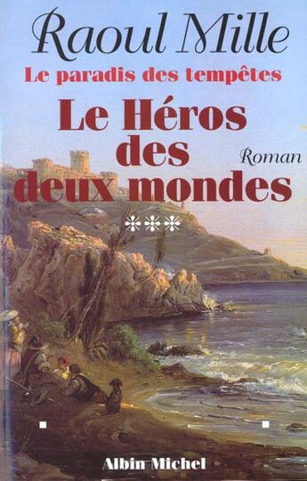 Couverture du livre « Le héros des deux mondes » de Raoul Mille aux éditions Albin Michel