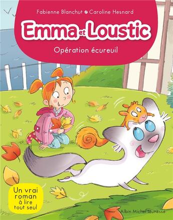 Couverture du livre « Emma et Loustic Tome 7 : opération écureuil » de Fabienne Blanchut et Caroline Hesnard aux éditions Albin Michel Jeunesse