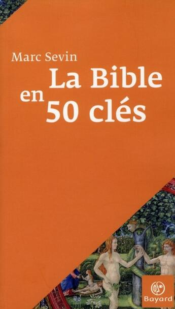 Couverture du livre « La bible en 50 clés » de Marc Sevin aux éditions Bayard