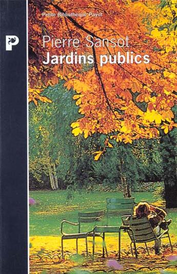 Couverture du livre « Les Jardins Publics » de Pierre Sansot aux éditions Payot
