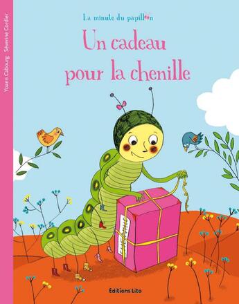 Couverture du livre « Un cadeau pour la chenille » de Cordier/Cabourg aux éditions Lito