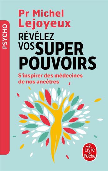 Couverture du livre « Révélez vos super-pouvoirs ; s'inspirer des médecines de nos ancêtres » de Michel Lejoyeux aux éditions Le Livre De Poche