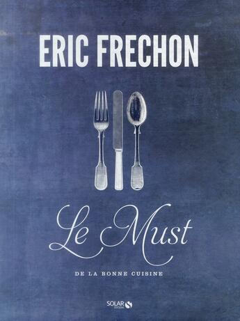 Couverture du livre « Le must de la bonne cuisine ; coffret » de Eric Frechon aux éditions Solar