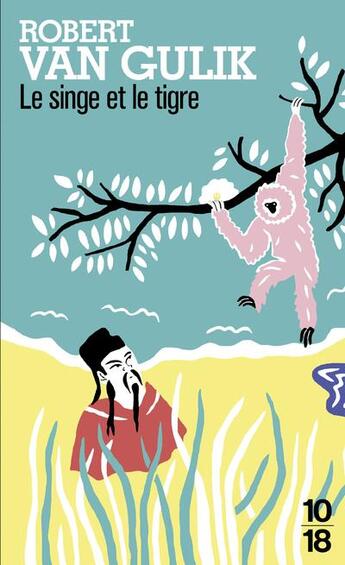 Couverture du livre « Le singe et le tigre » de Robert Van Gulik aux éditions 10/18