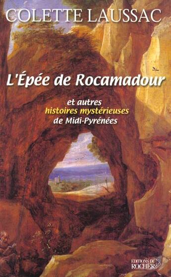 Couverture du livre « L'épée de Rocamadour et autres histoires mystérieuses » de Colette Laussac aux éditions Rocher