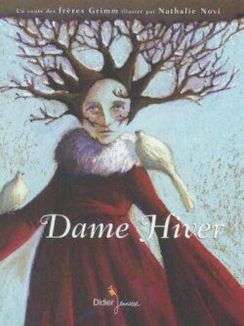 Couverture du livre « Dame Hiver » de Nathalie Novi et Jacob Grimm et Wilhelm Grimm aux éditions Didier Jeunesse