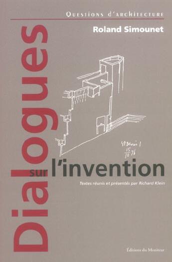 Couverture du livre « Dialogues Sur L'Invention - Roland Simounet » de Klein aux éditions Le Moniteur