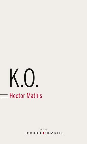 Couverture du livre « K.O. » de Hector Mathis aux éditions Buchet Chastel
