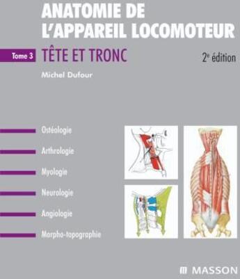 Couverture du livre « Anatomie de l'appareil locomoteur t.3 ; tête et tronc (2e édition) » de Michel Dufour aux éditions Elsevier-masson