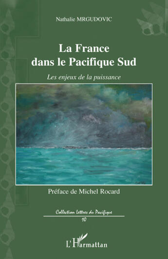 Couverture du livre « La France dans le Pacifique sud ; les enjeux de la puissance » de Nathalie Mrgudovic aux éditions L'harmattan