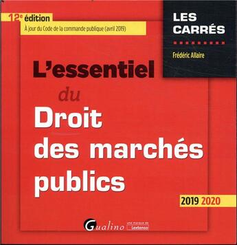 Couverture du livre « L'essentiel du droit des marches publics - 12e ed. - une presentation rigoureuse de l'ensemble des r » de Frederic Allaire aux éditions Gualino