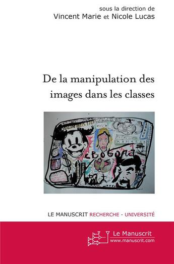 Couverture du livre « De la manipulation des images dans les classes » de Marie-Vincent aux éditions Le Manuscrit