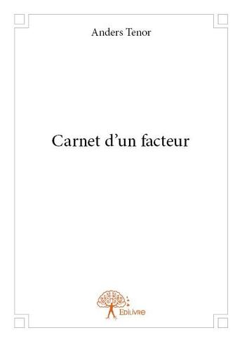 Couverture du livre « Carnet d'un facteur » de Anders Tenor aux éditions Edilivre