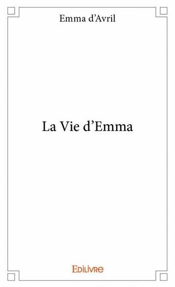 Couverture du livre « La vie d'Emma » de Emma D' Avril aux éditions Edilivre