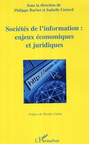 Couverture du livre « Societes de l'information : enjeux economiques et juridiques » de Philippe Barbet et Isabelle Liotard aux éditions L'harmattan