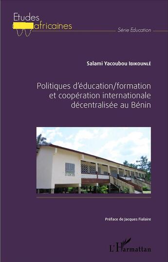 Couverture du livre « Politiques d'éducation / formation et coopération internationale décentralisée au Bénin » de Salami Yacoubou Ibikounle aux éditions L'harmattan