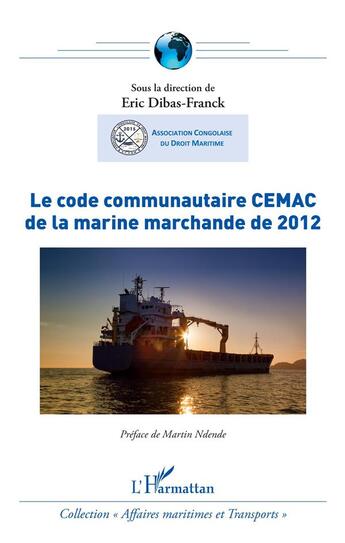 Couverture du livre « Le code communautaire CEMAC de la marine marchande de 2012 » de Eric Dibas-Franck aux éditions L'harmattan