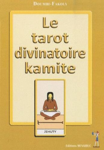 Couverture du livre « Le tarot divinatoire kamite » de Doumbi Fakoly aux éditions Menaibuc