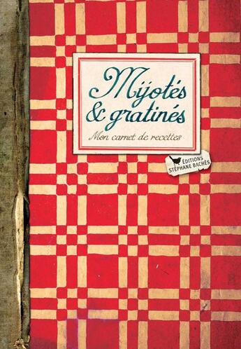 Couverture du livre « Mijotés et gratinés ; mon carnet de recettes » de Camille Vurpas aux éditions Les Cuisinieres