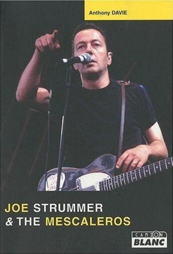 Couverture du livre « Joe Strummer & the mescaleros » de Anthony Davie aux éditions Le Camion Blanc