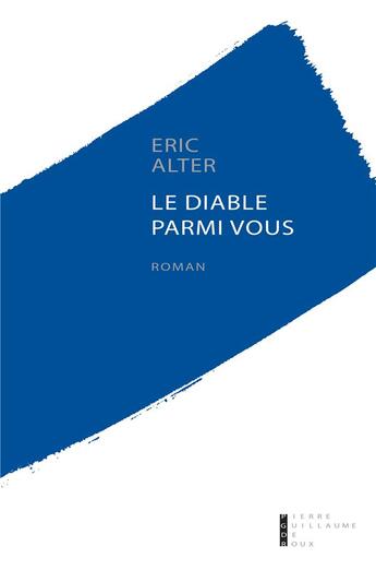 Couverture du livre « Le diable parmi vous » de Eric Alter aux éditions Pierre-guillaume De Roux