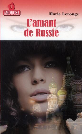 Couverture du livre « L'amant de russie » de Lerouge Marie aux éditions Amorosa