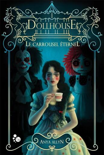 Couverture du livre « Le carrousel éternel Tome 1 : dollhouse » de Anya Allyn aux éditions Chat Noir