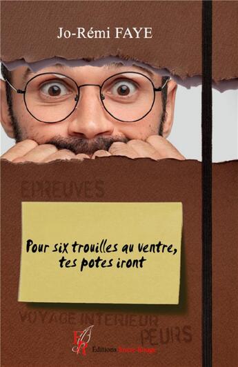 Couverture du livre « Pour six trouilles au ventre, tes potes iront » de Jo-Remi Faye aux éditions Editions Encre Rouge