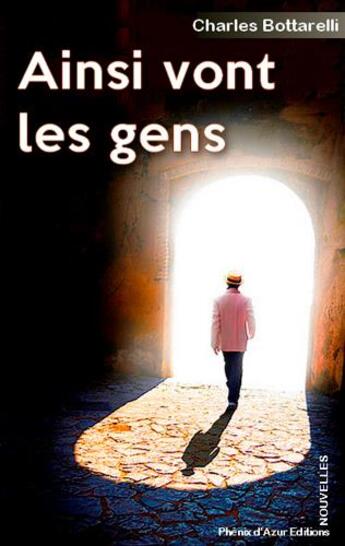 Couverture du livre « Ainsi vont les gens » de Charles Bottarelli aux éditions Phenix D'azur