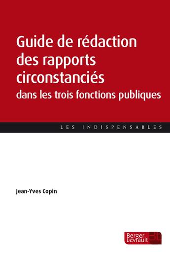 Couverture du livre « Guide de rédaction des rapports circonstanciés dans les trois fonctions publiques » de Jean-Yves Copin aux éditions Berger-levrault