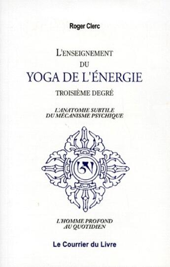 Couverture du livre « Enseignement du yoga de l'energie du 3eme degre » de  aux éditions Courrier Du Livre