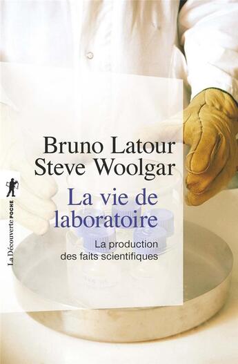 Couverture du livre « La vie de laboratoire ; la production des faits scientifiques » de Bruno Latour et Steve Woolgar aux éditions La Decouverte