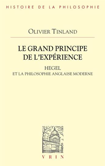 Couverture du livre « Le grand principe de l'expérience : Hegel et la philosophie anglaise moderne » de Olivier Tinland aux éditions Vrin