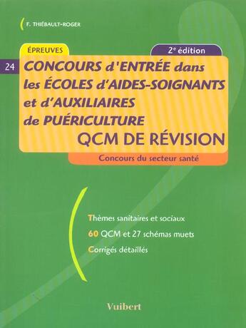 Couverture du livre « Concours d'entree dans les ecoles d'aides-soignants et d'auxiliaires de puericulture ; qcm de revision (2e édition) » de Francoise Thibault-Roger aux éditions Vuibert