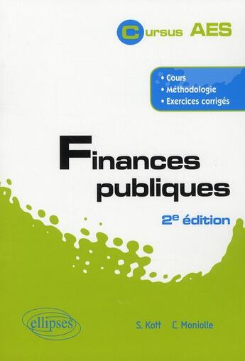 Couverture du livre « Finances publiques ; cours, méthodologie, exercices corrigés (2e édition) » de C Moniolle et S Kott aux éditions Ellipses