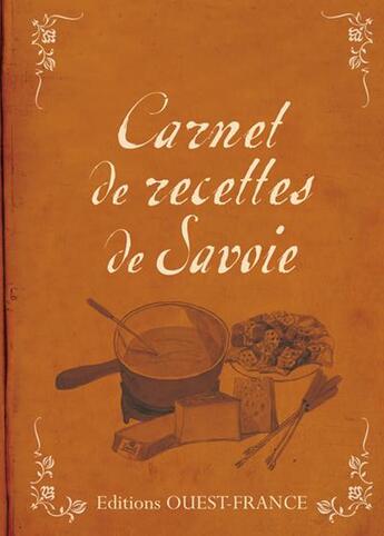 Couverture du livre « Carnet de recettes de Savoie » de Emmanuel Renaut et Jean-Dominique Longubardo aux éditions Ouest France