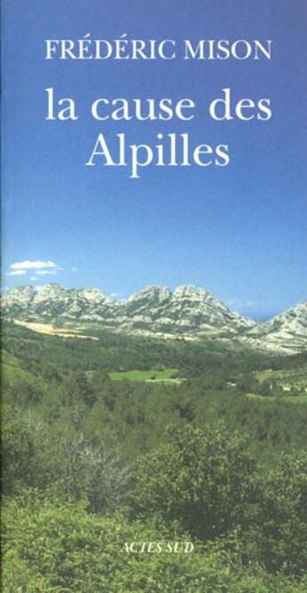 Couverture du livre « La cause des alpilles » de Frederic Mison aux éditions Actes Sud