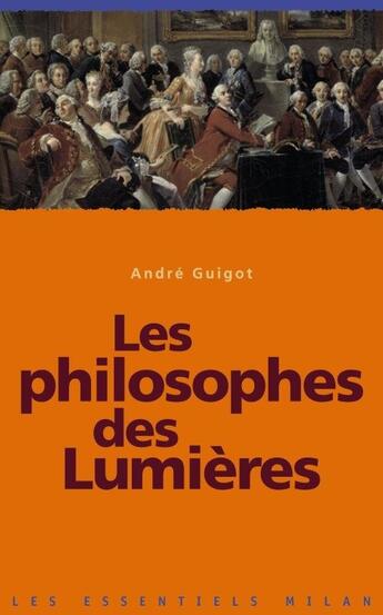 Couverture du livre « Les philosophes des Lumières » de Andre Guigot aux éditions Milan