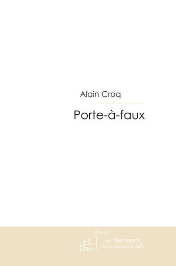 Couverture du livre « Porte-à-faux » de Croq-A aux éditions Le Manuscrit