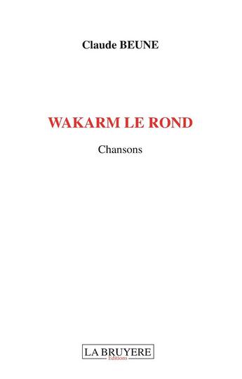 Couverture du livre « Wakarm le rond » de Claude Beune aux éditions La Bruyere