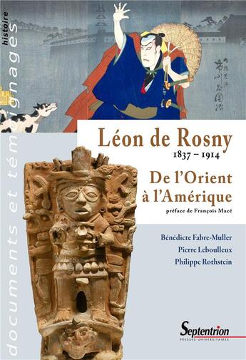 Couverture du livre « Léon de Rosny 1837-1914 : de l'Orient à l'Amérique » de Pierre Leboulleux et Benedicte Fabre-Muller aux éditions Pu Du Septentrion