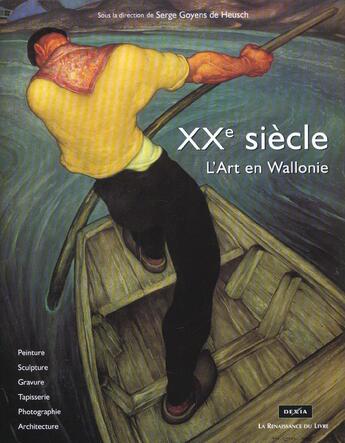 Couverture du livre « Un siecle d'art contemporain en wallonie » de Serge-Goyens De Heusch aux éditions Renaissance Du Livre