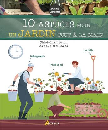 Couverture du livre « 10 astuces pour un jardin tout à la main » de Chloe Chamouton-Meillarec et Arnaud Meillarec aux éditions Artemis