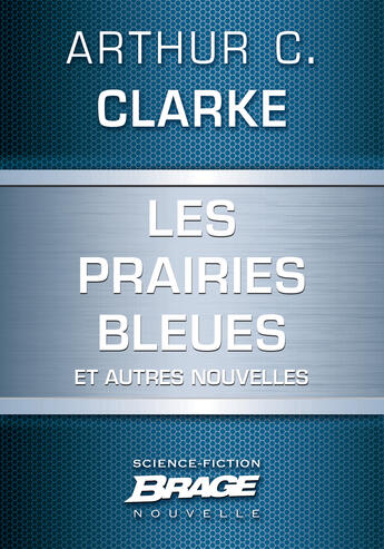 Couverture du livre « Les prairies bleues et autres nouvelles » de Arthur C. Clarke aux éditions Brage