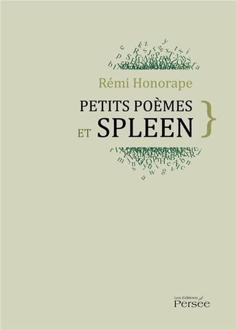 Couverture du livre « Petits poèmes et spleen » de Remi Honorape aux éditions Persee