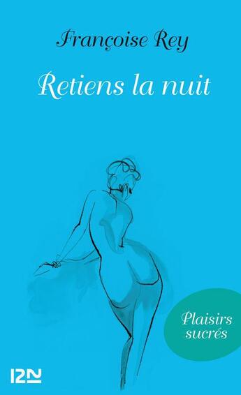 Couverture du livre « Retiens la nuit » de Francoise Rey aux éditions 12-21